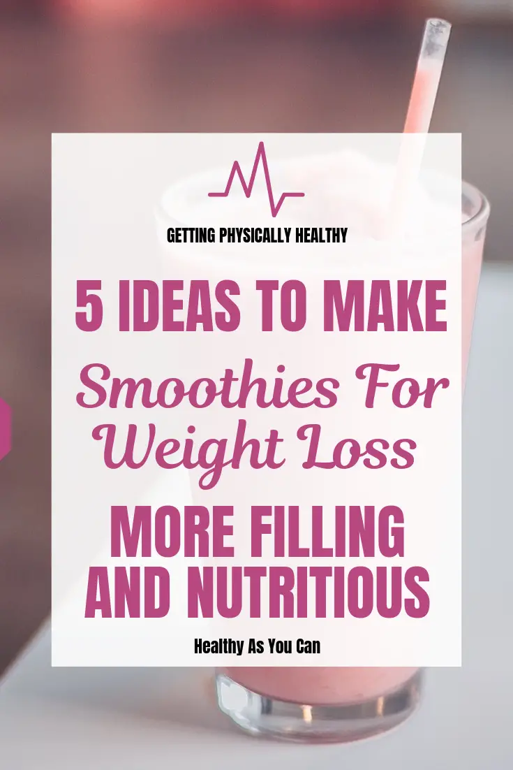 This is a picture of a pink smoothie in a glass on a table with a white text overlay that says 5 ideas to make smoothies for weight loss more filling and nutritious.