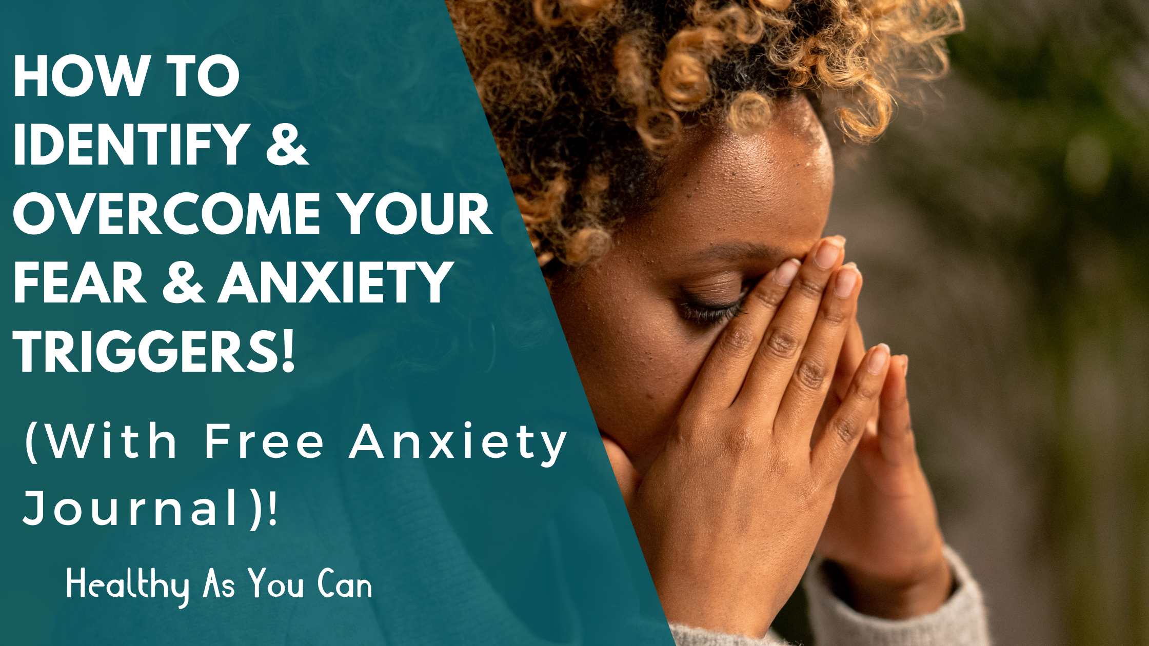 How To Identify Your Fears & Anxiety Triggers & Boost Your Mental ...