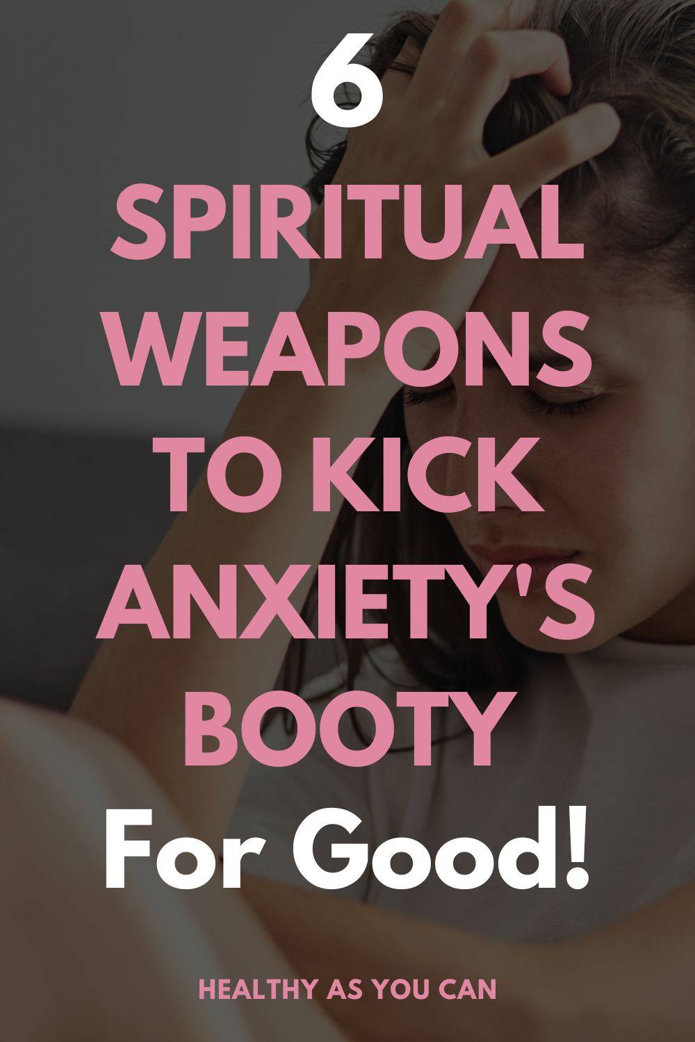  6 spiritual weapons to fight anxiety in pink letters black overlay