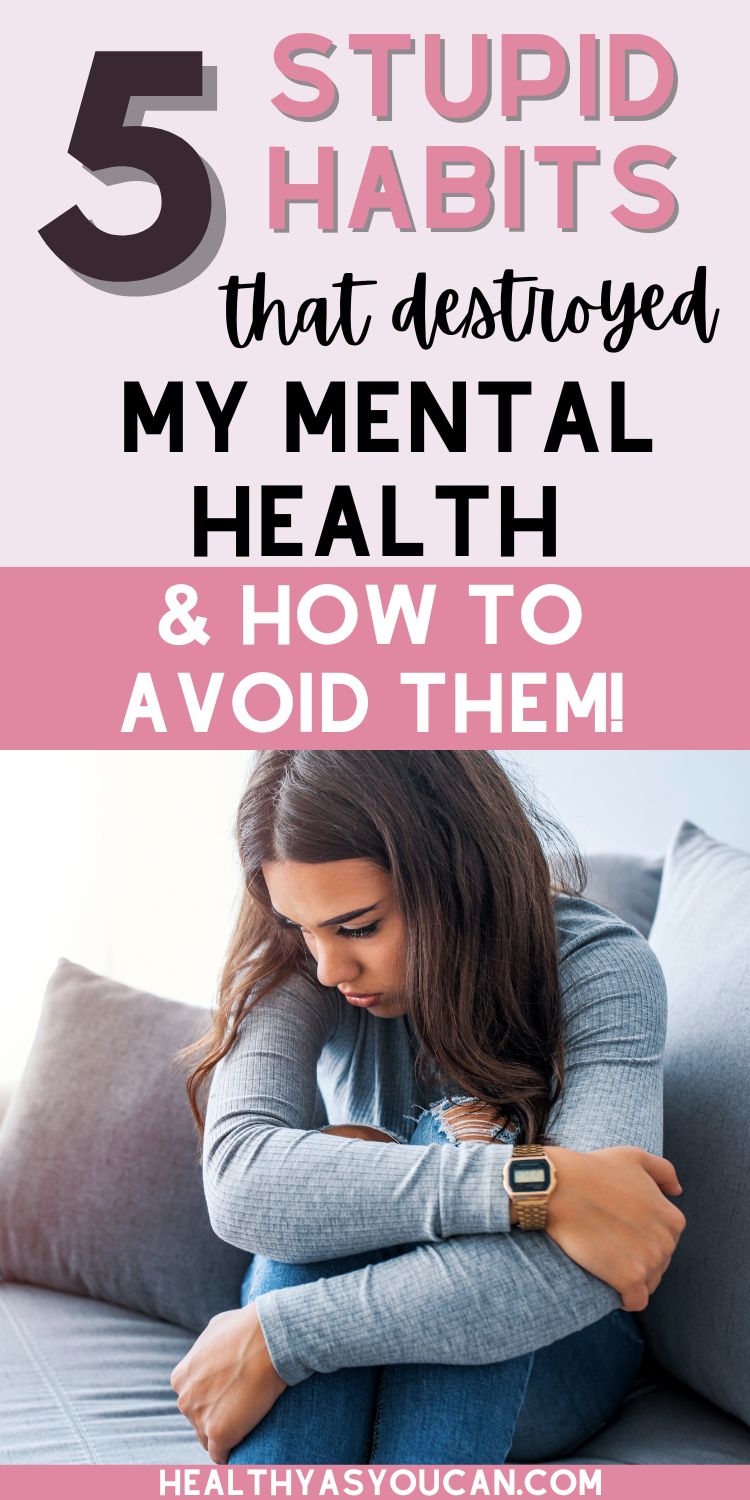 5 Small Habits That Slowly Ruined My Mental Health! Healthy As You Can