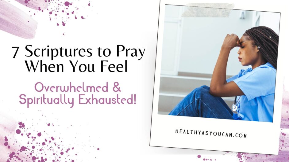 purple, black, and white letters saying 7 scriptures to pray when you're overwhelmed with picture of a woman in distress