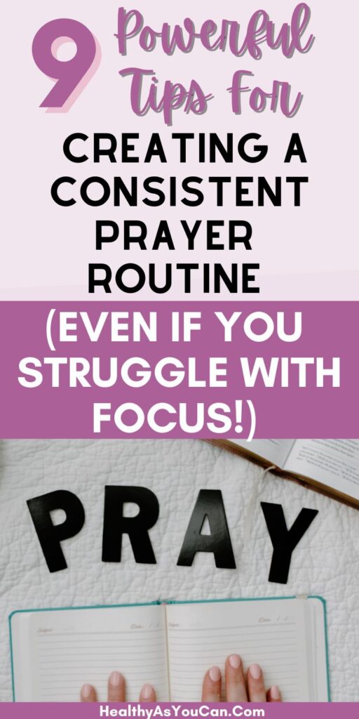 purple, black, and white letters saying how to create a consistent prayer routine with picture of pray in black letters and a Bible opened