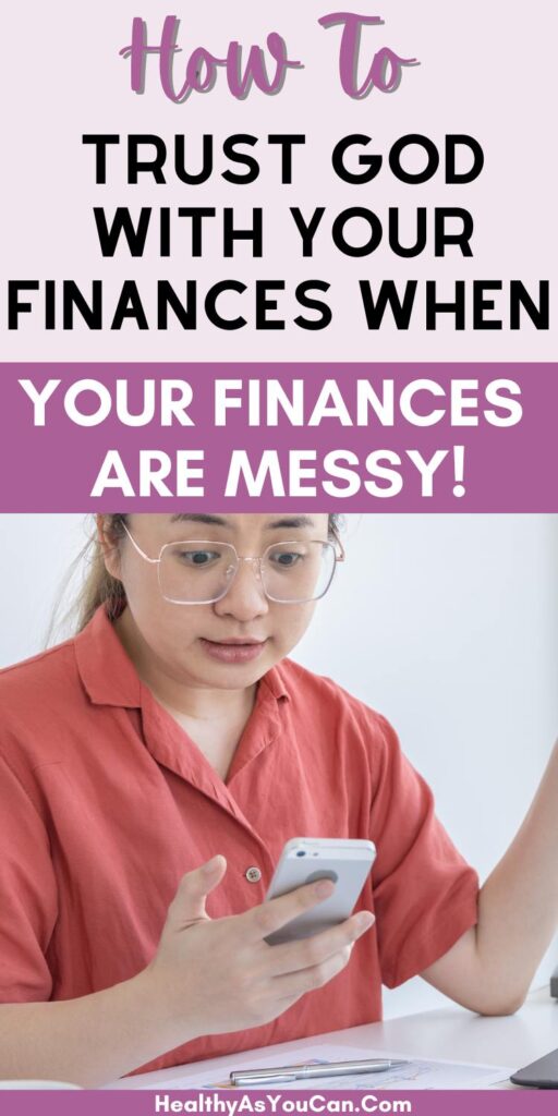 purple, black, and white letters saying how to trust God when your finances are messy with picture of a woman doing her budget in distress