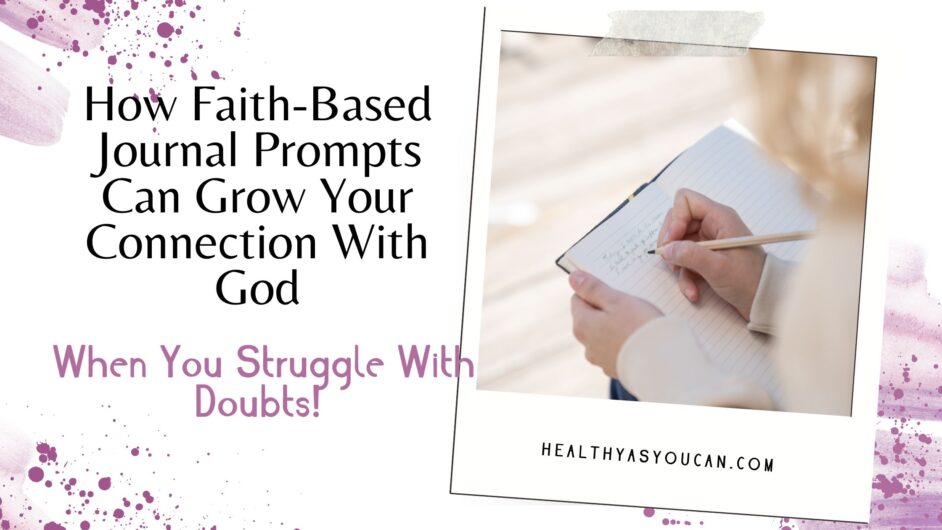 How Faith-Based Journal Prompts Can Grow Your Connection With God How Faith-Based Journal Prompts Can Grow Your Connection With God When You Struggle With Doubts! in purple and black letters with woman writing