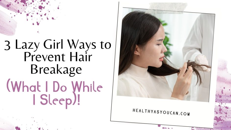 3 Lazy Girl Way to Prevent Hair Breakage (What I Do While I Sleep) in black and purple letters on white background