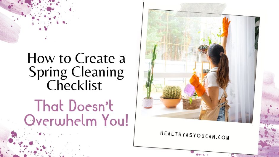 How to Create a Spring Cleaning Checklist That Doesn’t Overwhelm You in black and purple letters on white background